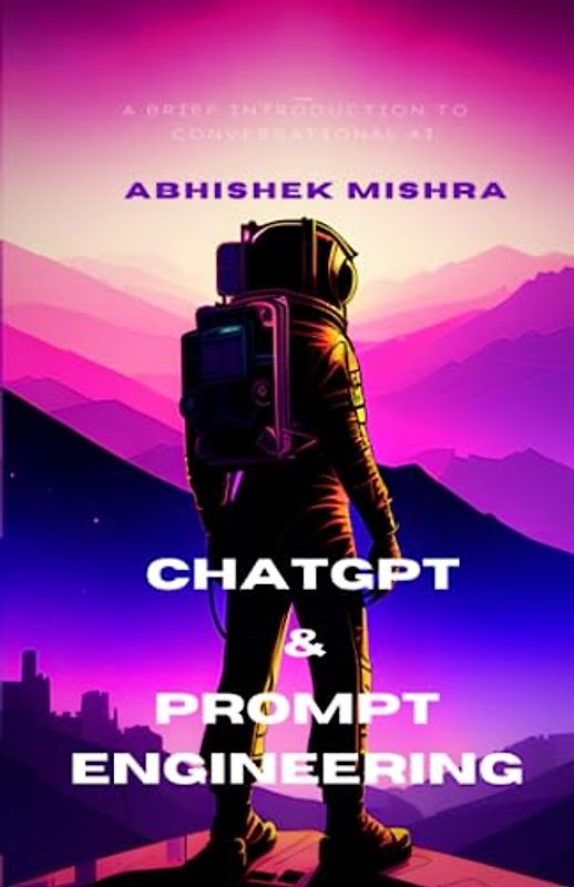 ChatGPT & Prompt Engineering: A Brief Introduction to Conversational AI