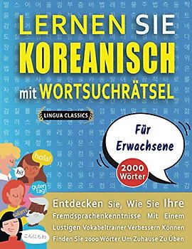 LERNEN SIE KOREANISCH MIT WORTSUCHRÄTSEL FÜR ERWACHSENE - Entdecken Sie, Wie Sie Ihre Fremdsprachenkenntnisse Mit Einem Lustigen Vokabeltrainer ... - Finden Sie 2000 Wörter Um Zuhause Zu Üben