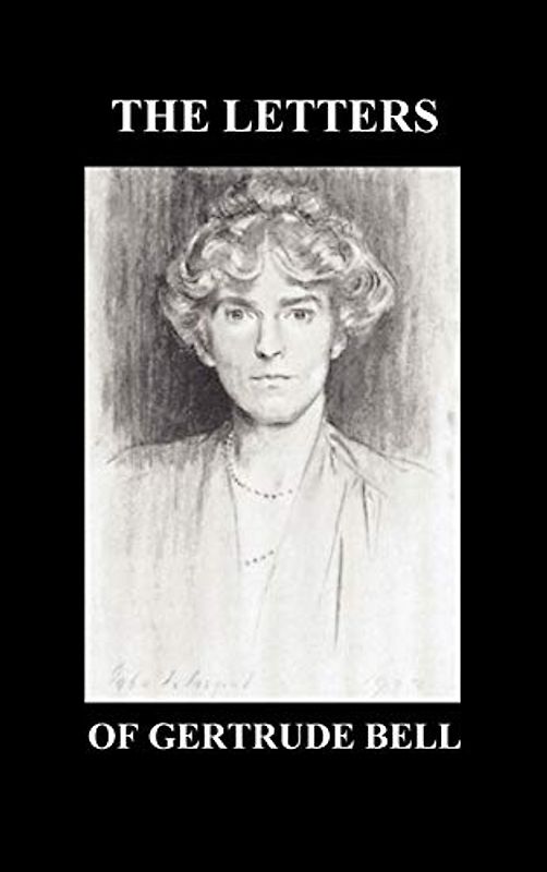 The Letters of Gertrude Bell Volumes I and II