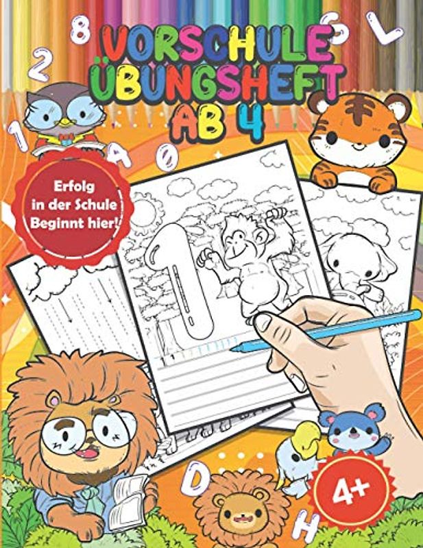 Vorschule Übungsheft ab 4: Vorschulblock und Übungsblock für den Kindergarten - Schwungübungen, Buchstaben und Zahlen schreiben lernen, mit Tieren zum ... Geschenk für Kinder (Schreiben Lernen Serie)