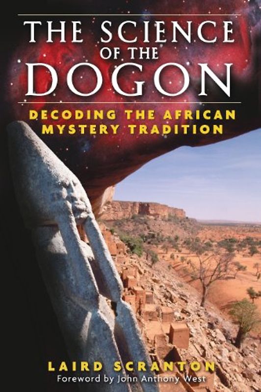 The Science of the Dogon: Decoding the African Mystery Tradition - Laird Scranton