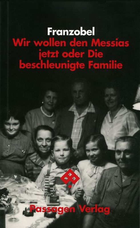 Wir wollen den Messias jetzt oder Die beschleunigte Familie