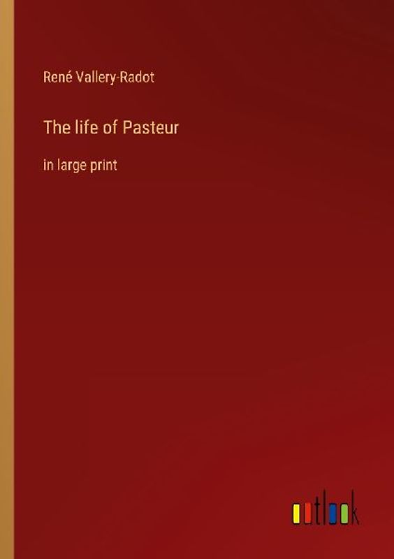 The life of Pasteur