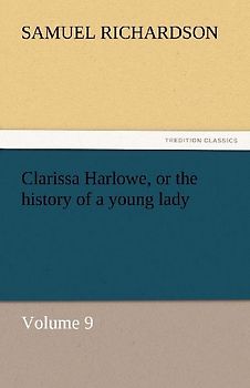 Clarissa Harlowe, or the history of a young lady