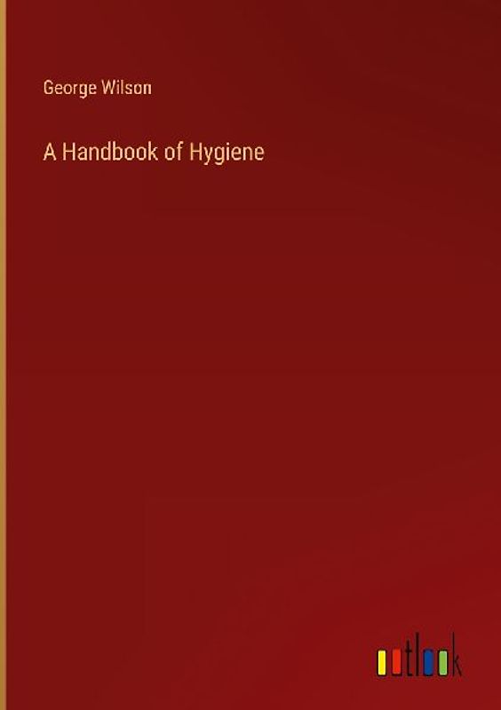 A Handbook of Hygiene