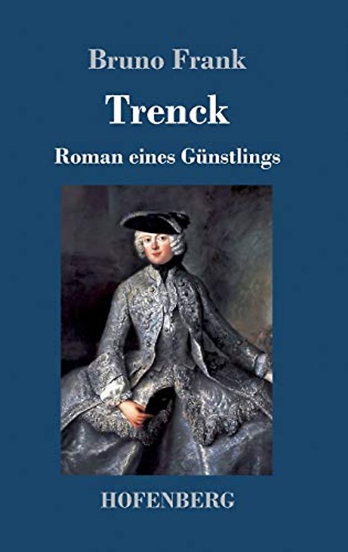 Trenck: Roman eines Günstlings