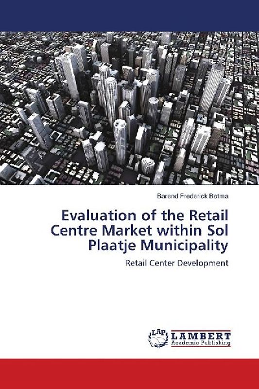 Evaluation of the Retail Centre Market within Sol Plaatje Municipality