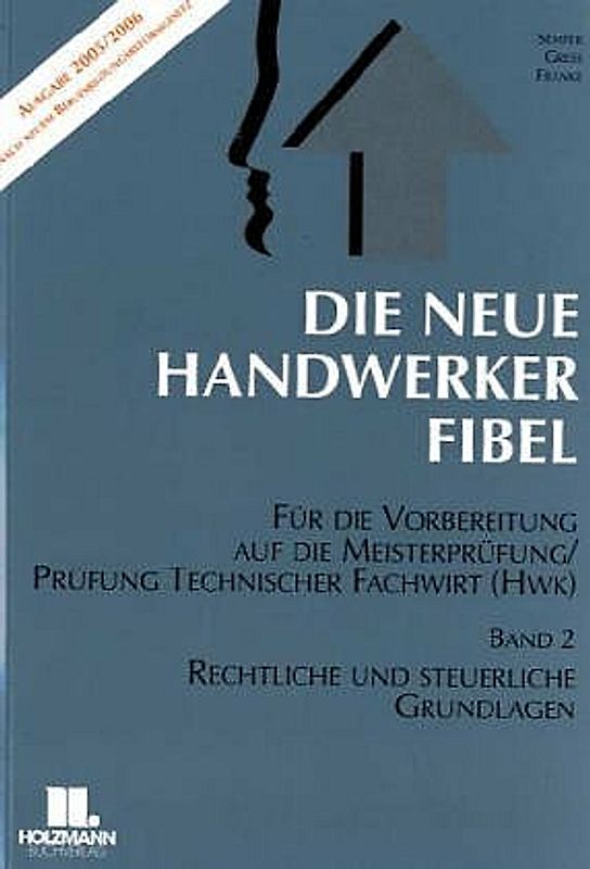 Die Neue Handwerker-Fibel / Rechtliche und steuerliche Grundlagen