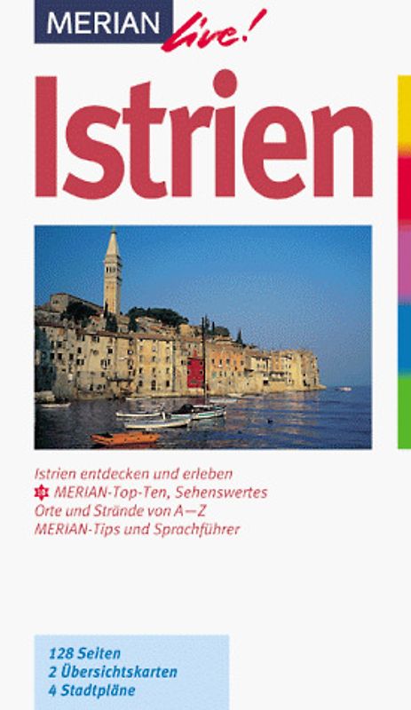 Istrien. Istrien entdecken und erleben. 10 MERIAN-Top-Ten, Sehenswertes, Orte und Strände von A - Z. MERIAN-Tips und Sprachführer