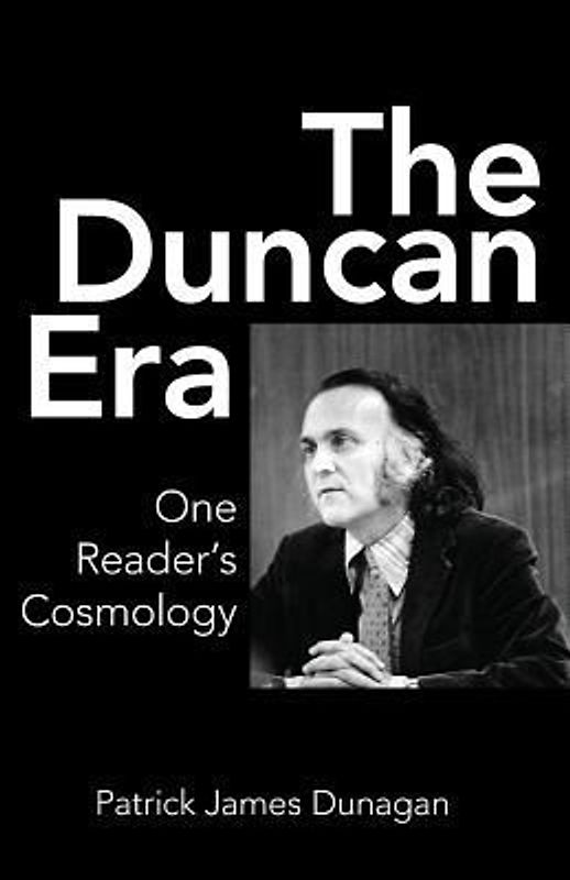 The Duncan Era: One Reader's Cosmology