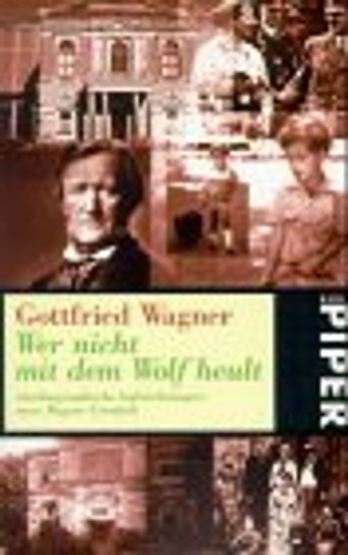 Wer nicht mit dem Wolf heult. Autobiographische Aufzeichnungen eines Wagner-Urenkels