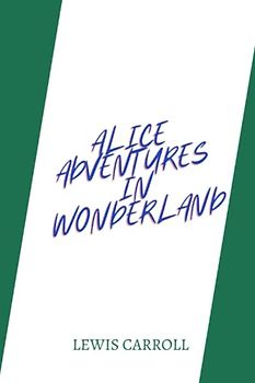 alice adventures in wonderland by Lewis Carroll