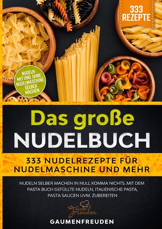 Das große Nudelbuch – 333 Nudelrezepte für Nudelmaschine und mehr
