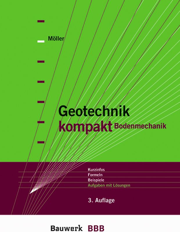 Geotechnik kompakt Bodenmechanik. Kurzinfos, Formeln, Beispiele, Aufgaben mit Lösungen