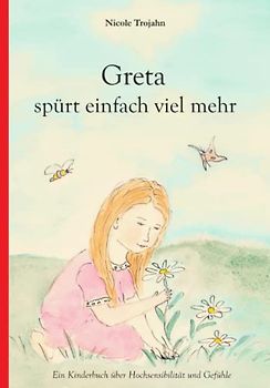 Greta spürt einfach viel mehr: Ein Kinderbuch über Hochsensibilität und Gefühle