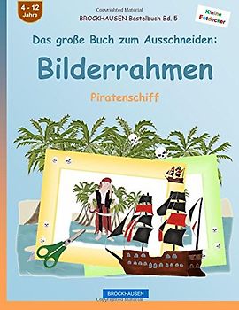 BROCKHAUSEN Bastelbuch Bd. 5 - Das große Buch zum Ausschneiden: Bilderrahmen: Piratenschiff