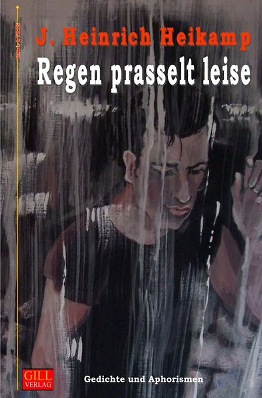Gill-Lyrik / Regen prasselt leise