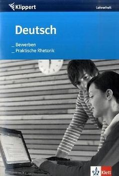Deutsch: Bewerben /Praktische Rhetorik. Lehrerheft 9./10. Schuljahr
