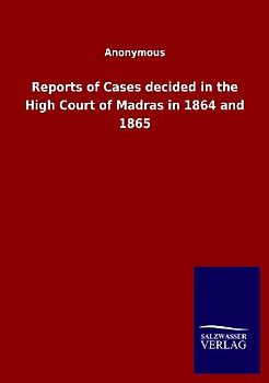 Reports of Cases decided in the High Court of Madras in 1864 and 1865