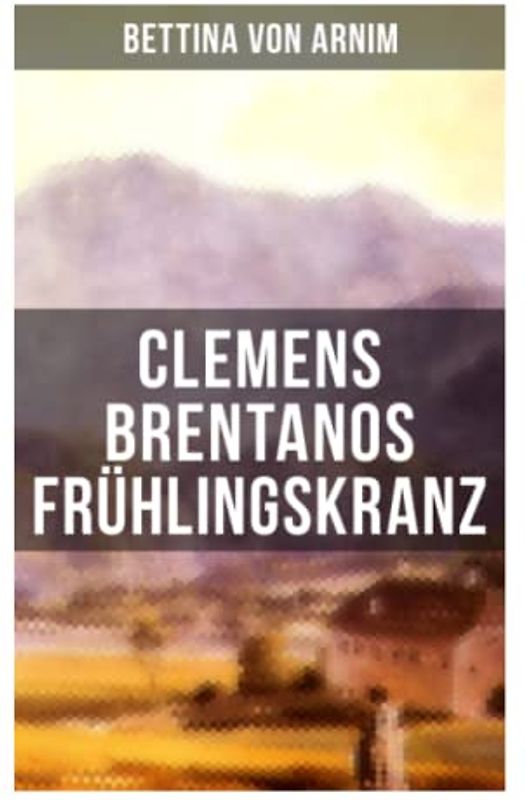 Clemens Brentanos Frühlingskranz