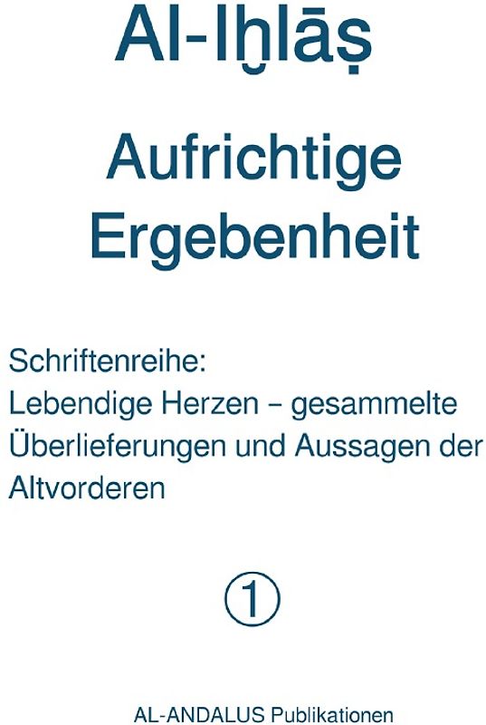 Schriftenreihe: Lebendige Herzen / Al-Iḫlāṣ - Aufrichtige Ergebenheit