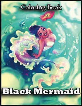 Black Mermaid: Color With These Cute Mermaids And Her Friends, Gift For Mermaid Lovers