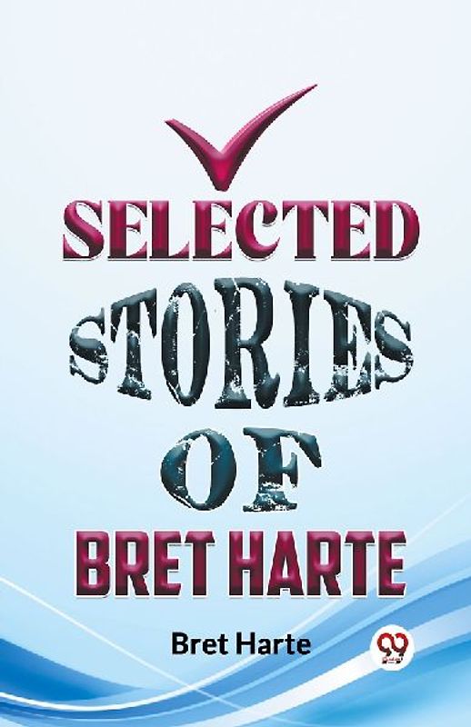 Selected Stories Of Bret Harte