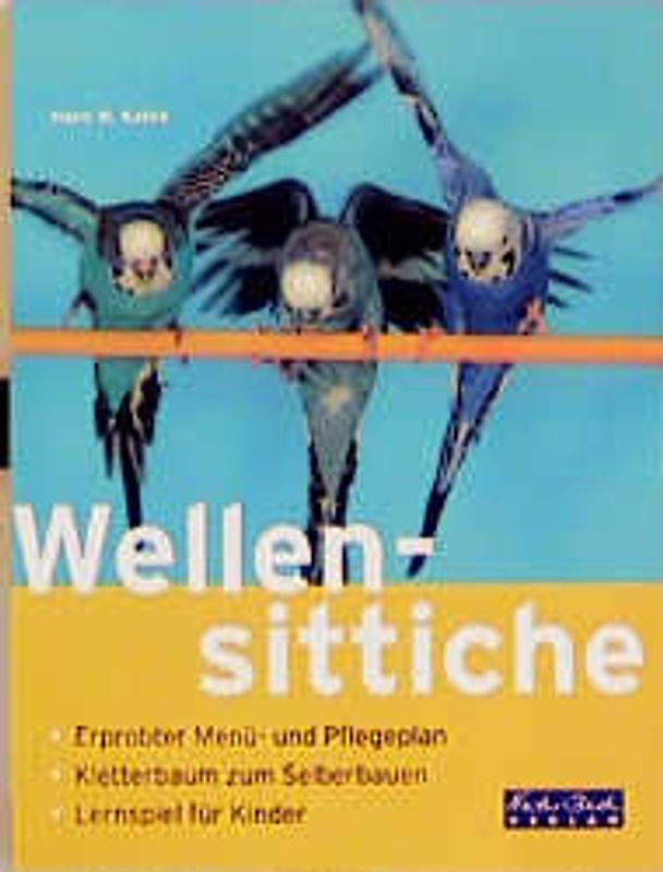 Wellensittiche. Erprobter Menü- und Pflegeplan. Kletterbaum zum Selberbauen. Lernspiel für Kinder