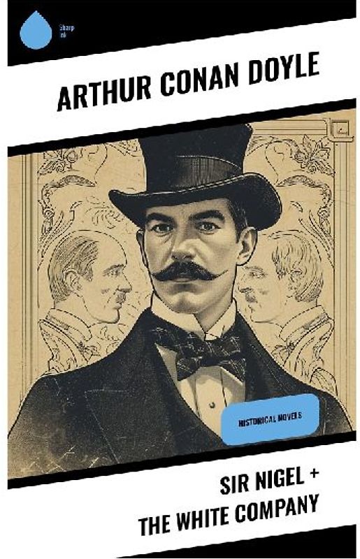 Sir Nigel + The White Company