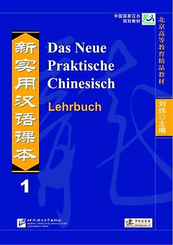 Das Neue Praktische Chinesisch /Xin shiyong hanyu keben / Das Neue Praktische Chinesisch - Lehrbuch 1