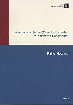 Von der unsicheren (Pseudo-)Sicherheit zur sicheren Unsicherheit