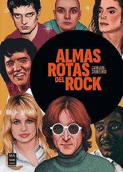 ALMAS ROTAS DEL ROCK: Turbulentas y fascinantes microhistorias de estrellas del rock que se rompieron en añicos