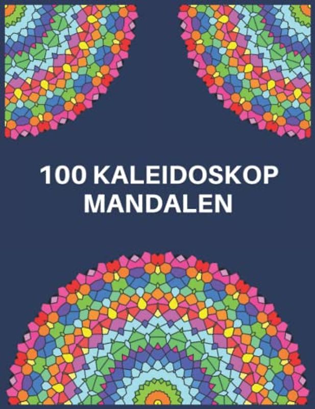 100 KALEIDOSKOP MANDALEN: Buch für Entspannung und Spaß, Anti-Stress und Meditation