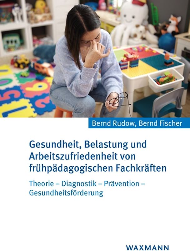 Gesundheit, Belastung und Arbeitszufriedenheit von frühpädagogischen Fachkräften
