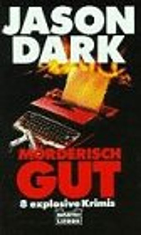 Mörderisch gut. Acht explosive Krimis