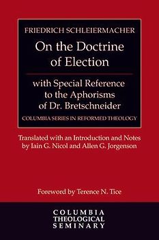 On the Doctrine of Election, with Special Reference to the Aphorisms of Dr. Bretschneider
