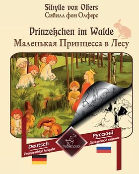 Prinzeßchen im Walde: Zweisprachiger paralleler Text: Deutsch - Russisch