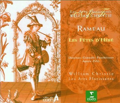 Sophie Daneman - Rameau - Les Fêtes d'Hébé / Daneman, Connolly, Fouchécourt, Agnew, Félix, Les Arts Florissants, Christie