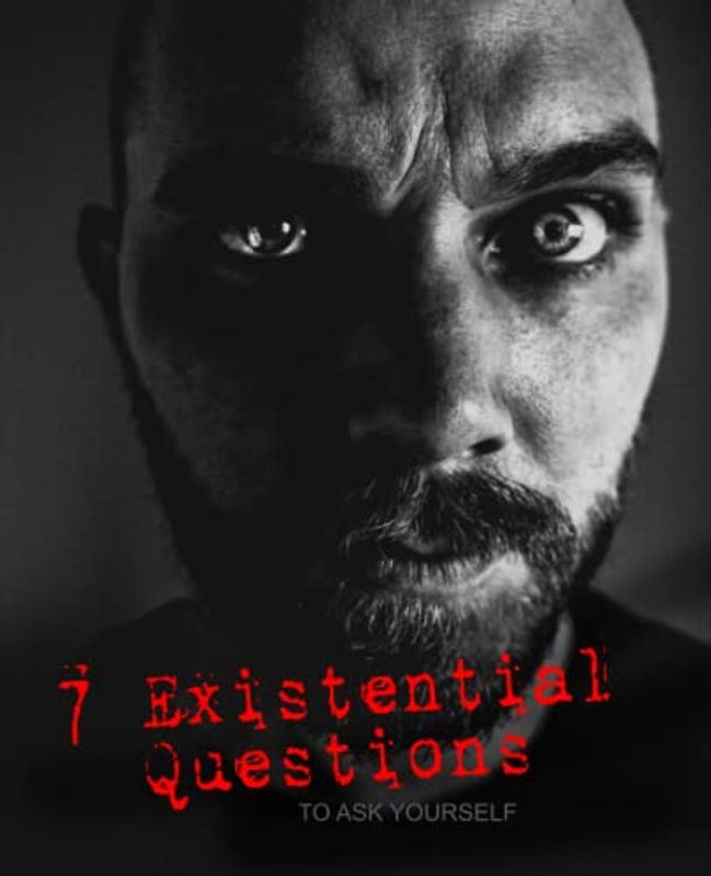 7 Existentialist Questions to Ask Yourself