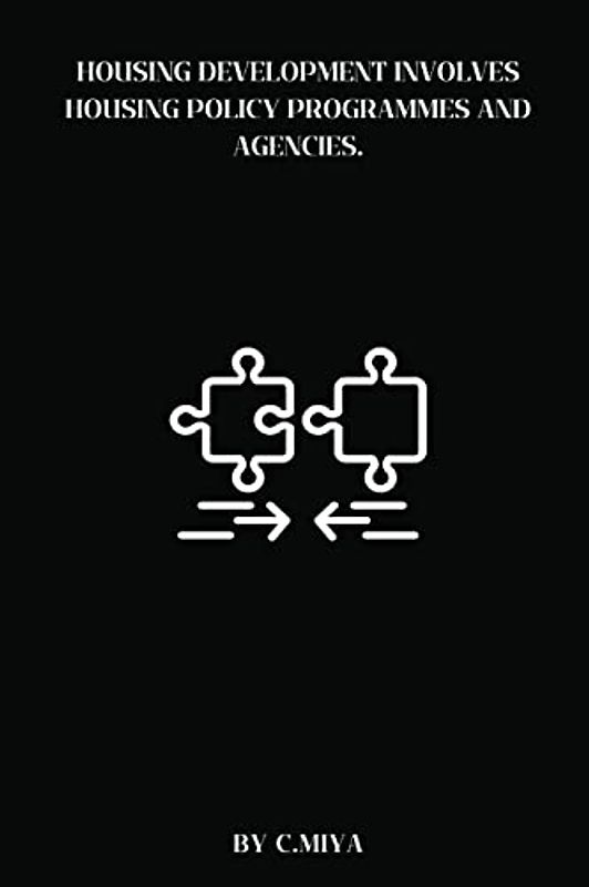Housing development involves housing policy programmes and agencies.