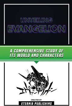 Unveiling Evangelion: A Comprehensive Study Of Its World And Characters