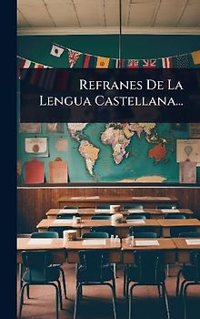 Refranes De La Lengua Castellana...