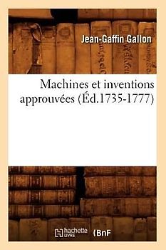 Machines Et Inventions Approuvées (Éd.1735-1777)