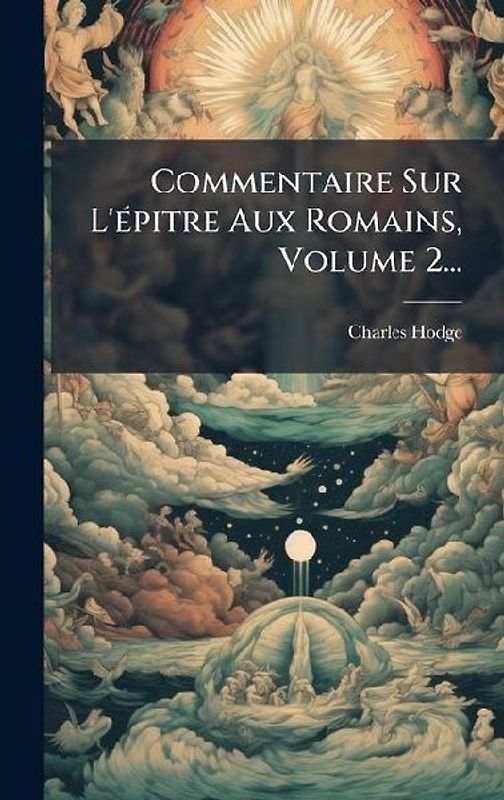 Commentaire Sur L'Ã(c)pitre Aux Romains, Volume 2...