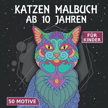 Katzen Malbuch ab 10 Jahren: Wunderschönes Katzen Malbuch für Kinder ab 10 Jahren | 40 Mandala Katzen Motive und Katzen Zitate zum ausmalen und kreativ werden | Anti-Stress Kinder Katzen Malbuch