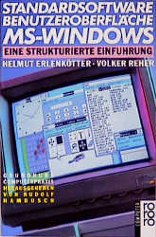 Standardsoftware Benutzeroberfläche MS-Windows. Eine strukturierte Einführung. (bis Version 3.0). (rororo computer)