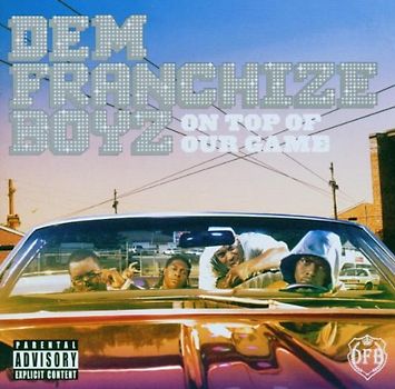 Dem Franchize Boyz - On Top of Our Game