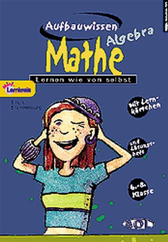 Lernen wie von selbst! Aufbauwissen Mathe /Algebra