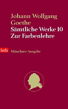 Sämtliche Werke. Münchner Ausgabe / Die Farbenlehre