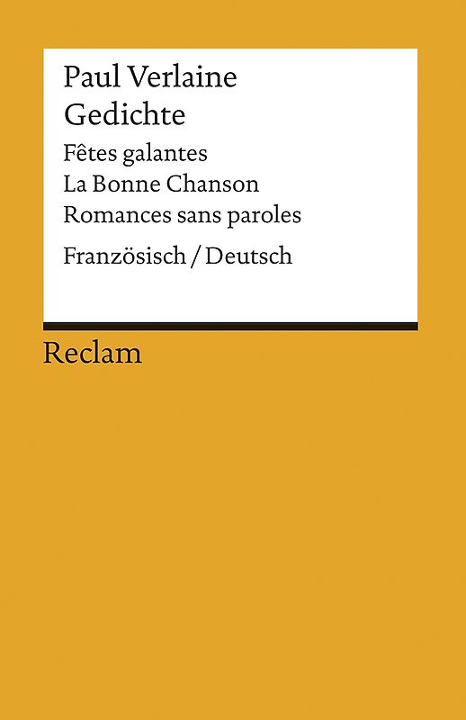 Gedichte: Fêtes galantes, La Bonne Chanson, Romances sans paroles. Französisch/Deutsch